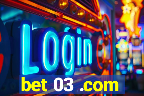 bet 03 .com