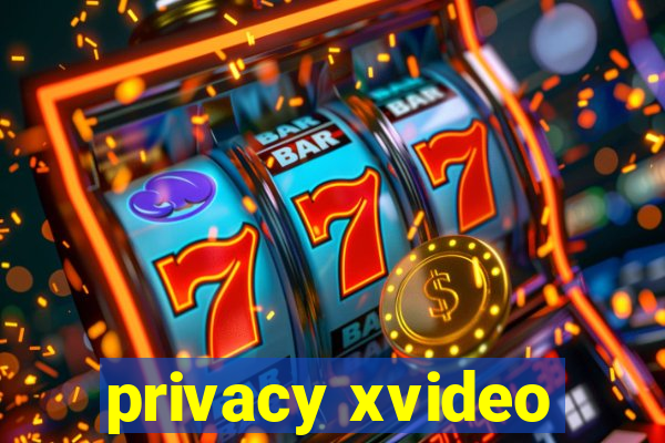 privacy xvideo