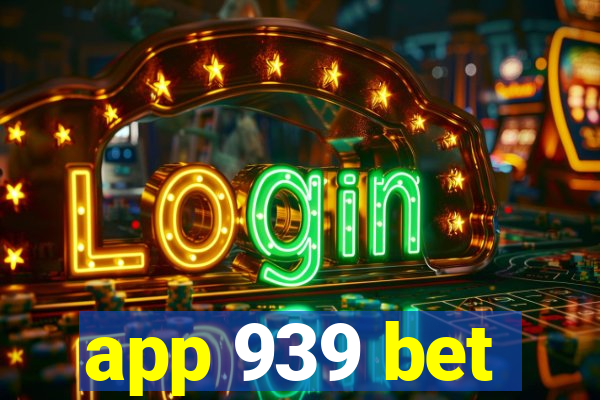 app 939 bet