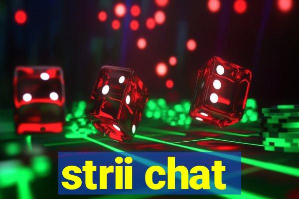 strii chat