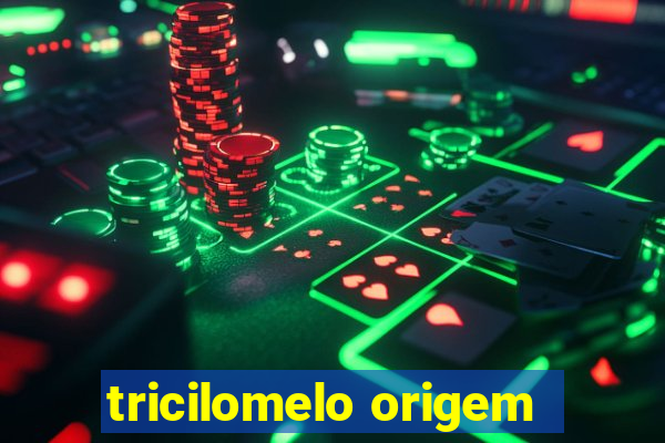 tricilomelo origem