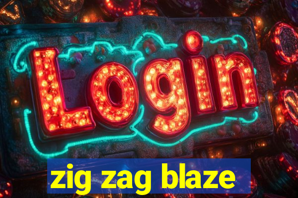 zig zag blaze