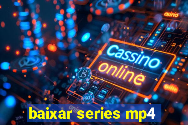 baixar series mp4