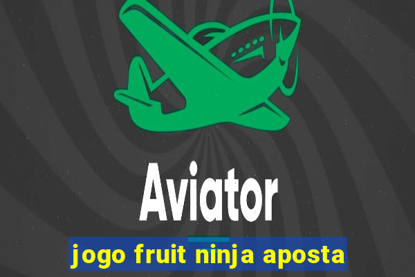 jogo fruit ninja aposta