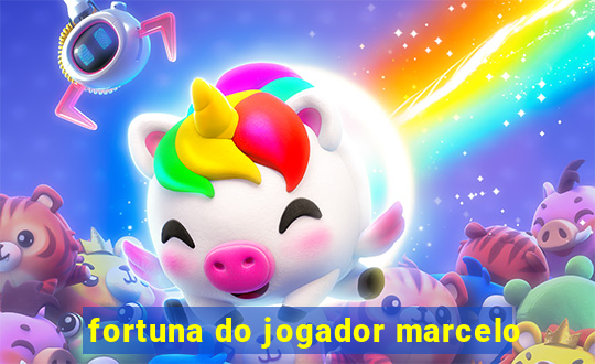 fortuna do jogador marcelo