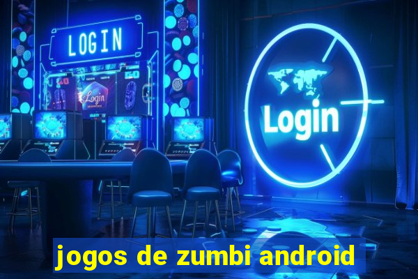 jogos de zumbi android