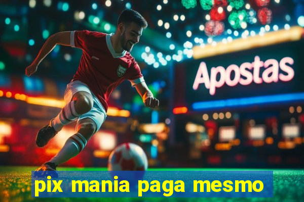 pix mania paga mesmo