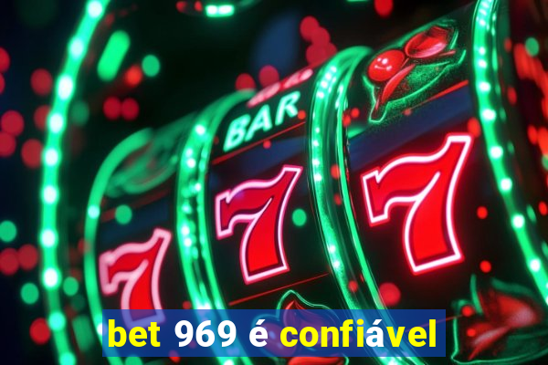 bet 969 é confiável