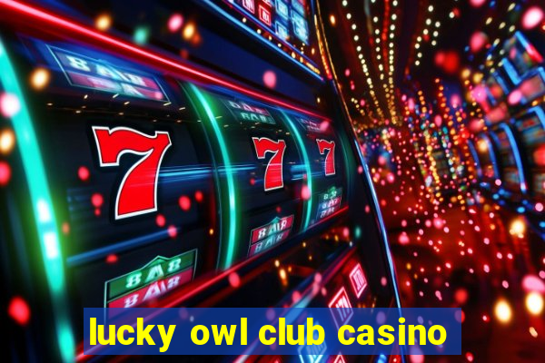 lucky owl club casino