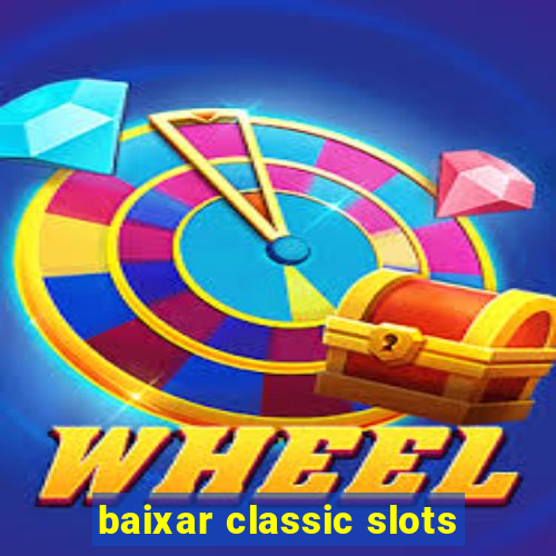 baixar classic slots