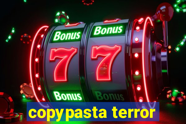 copypasta terror