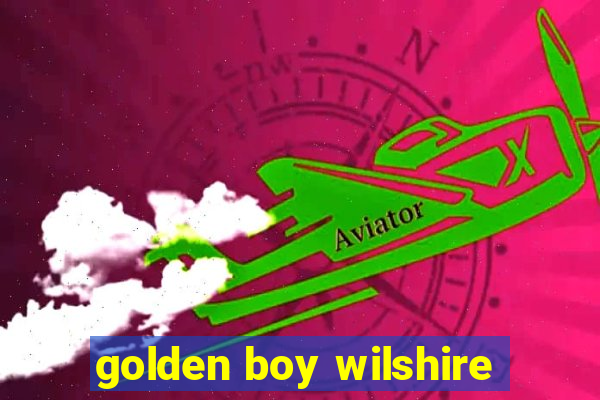 golden boy wilshire