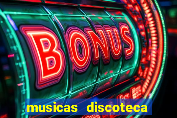 musicas discoteca anos 70 80 90