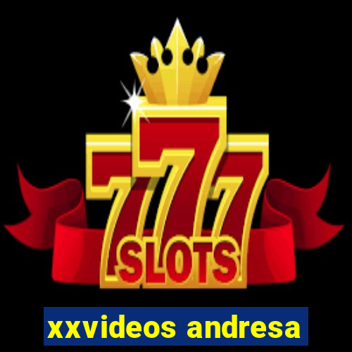 xxvideos andresa