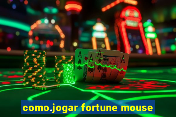 como.jogar fortune mouse