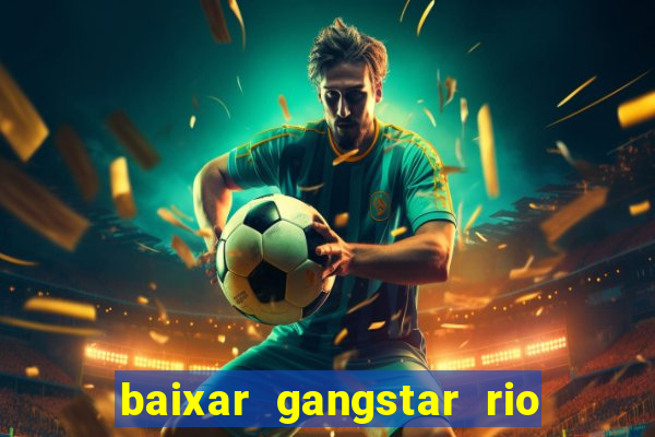 baixar gangstar rio cidade dos santos java