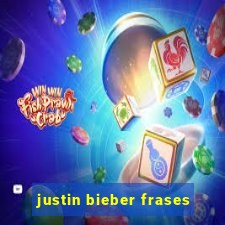 justin bieber frases