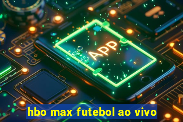 hbo max futebol ao vivo