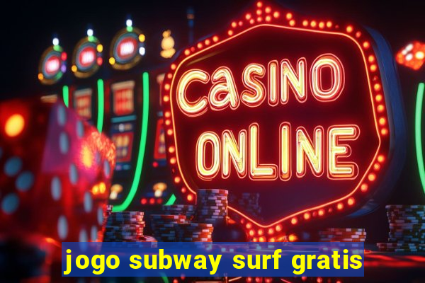 jogo subway surf gratis