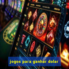 jogos para ganhar dolar