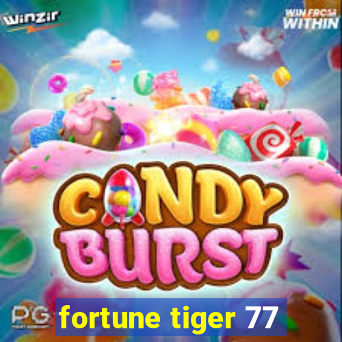 fortune tiger 77