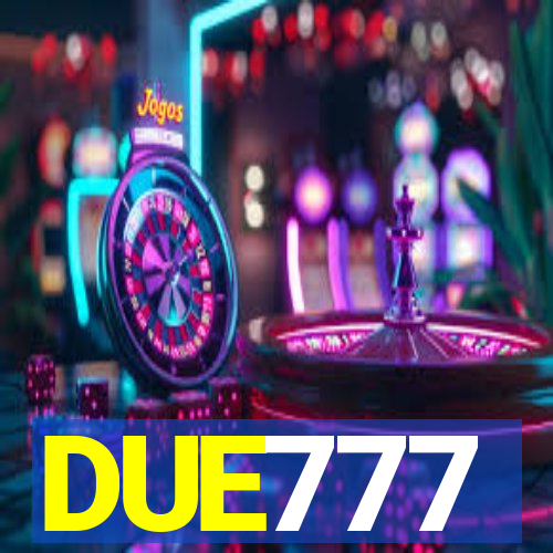 DUE777