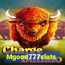 Mgood777slots