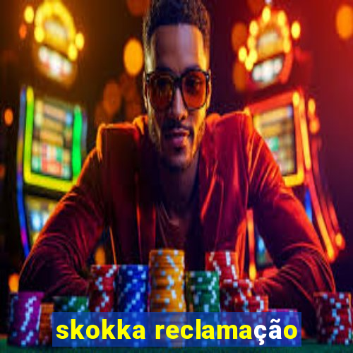 skokka reclamação