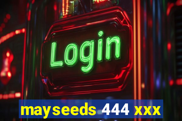 mayseeds 444 xxx