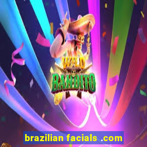 brazilian facials .com