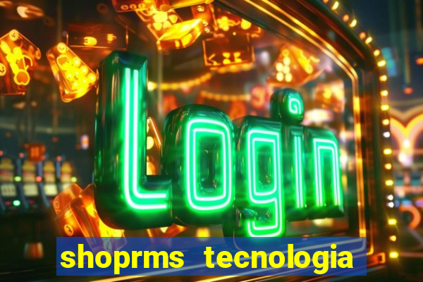 shoprms tecnologia e serviços ltda jogos