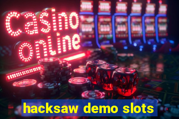 hacksaw demo slots