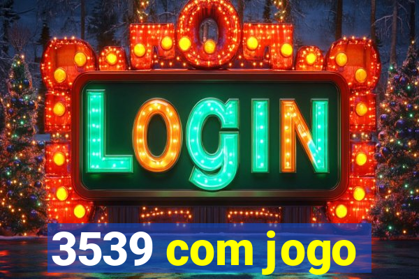 3539 com jogo