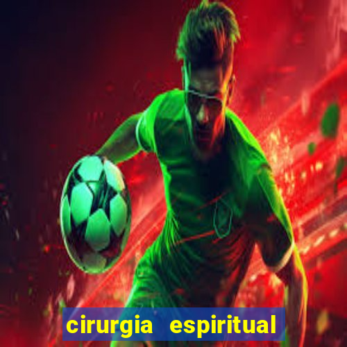 cirurgia espiritual marlon santos