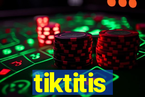 tiktitis