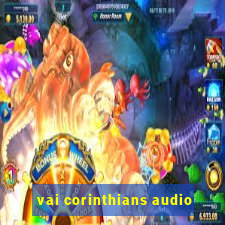 vai corinthians audio