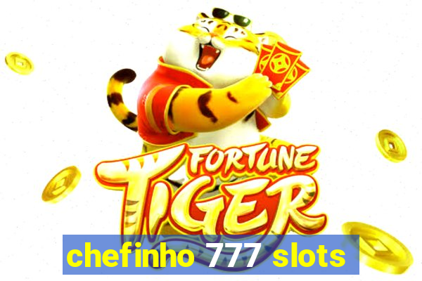 chefinho 777 slots