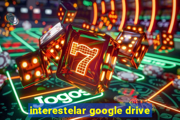 interestelar google drive