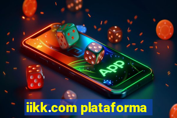 iikk.com plataforma