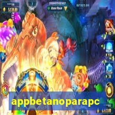 appbetanoparapc