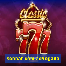 sonhar com advogado