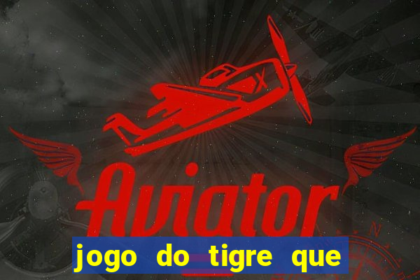 jogo do tigre que da bonus