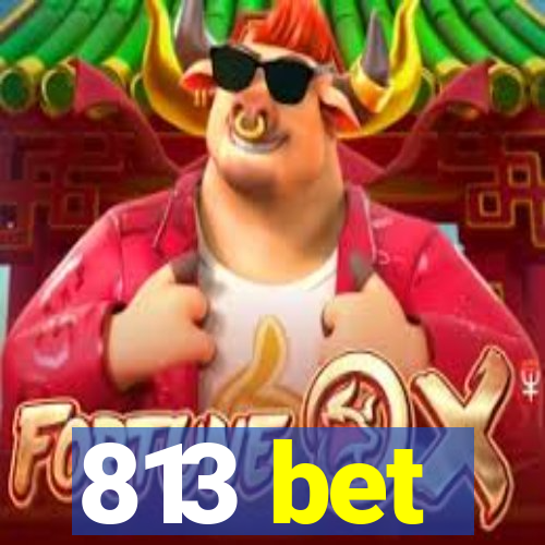 813 bet