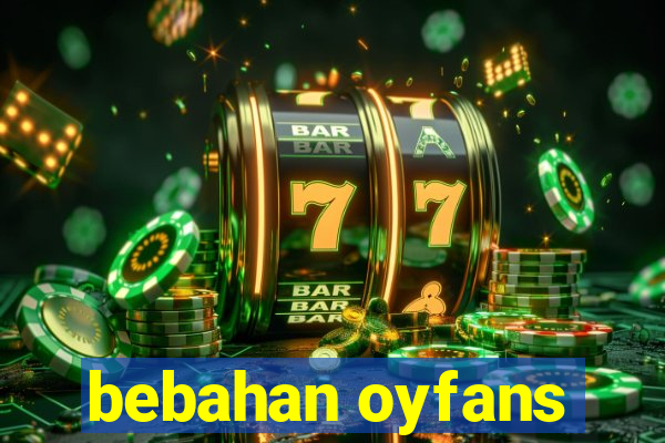 bebahan oyfans