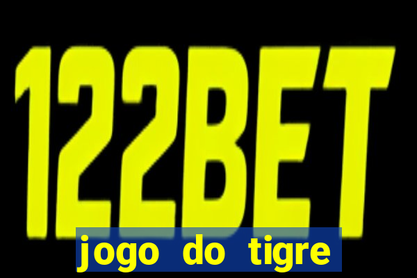 jogo do tigre plataforma chinesa