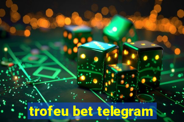 trofeu bet telegram