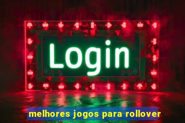 melhores jogos para rollover