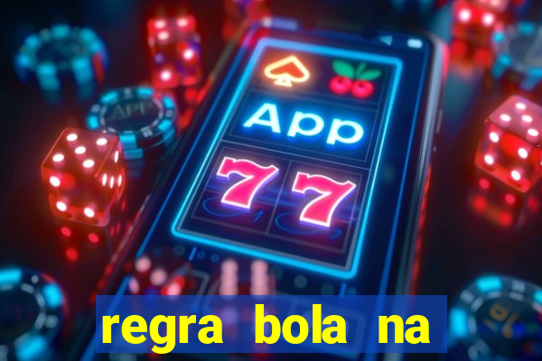 regra bola na trave betano