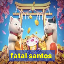 fatal santos