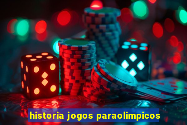 historia jogos paraolimpicos